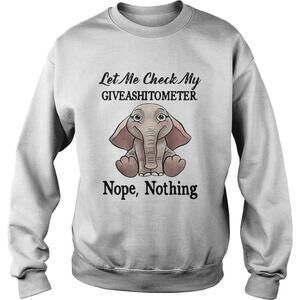 Let Me Check My Give A Shit To Meter Nope Nothing Elephant Shirt